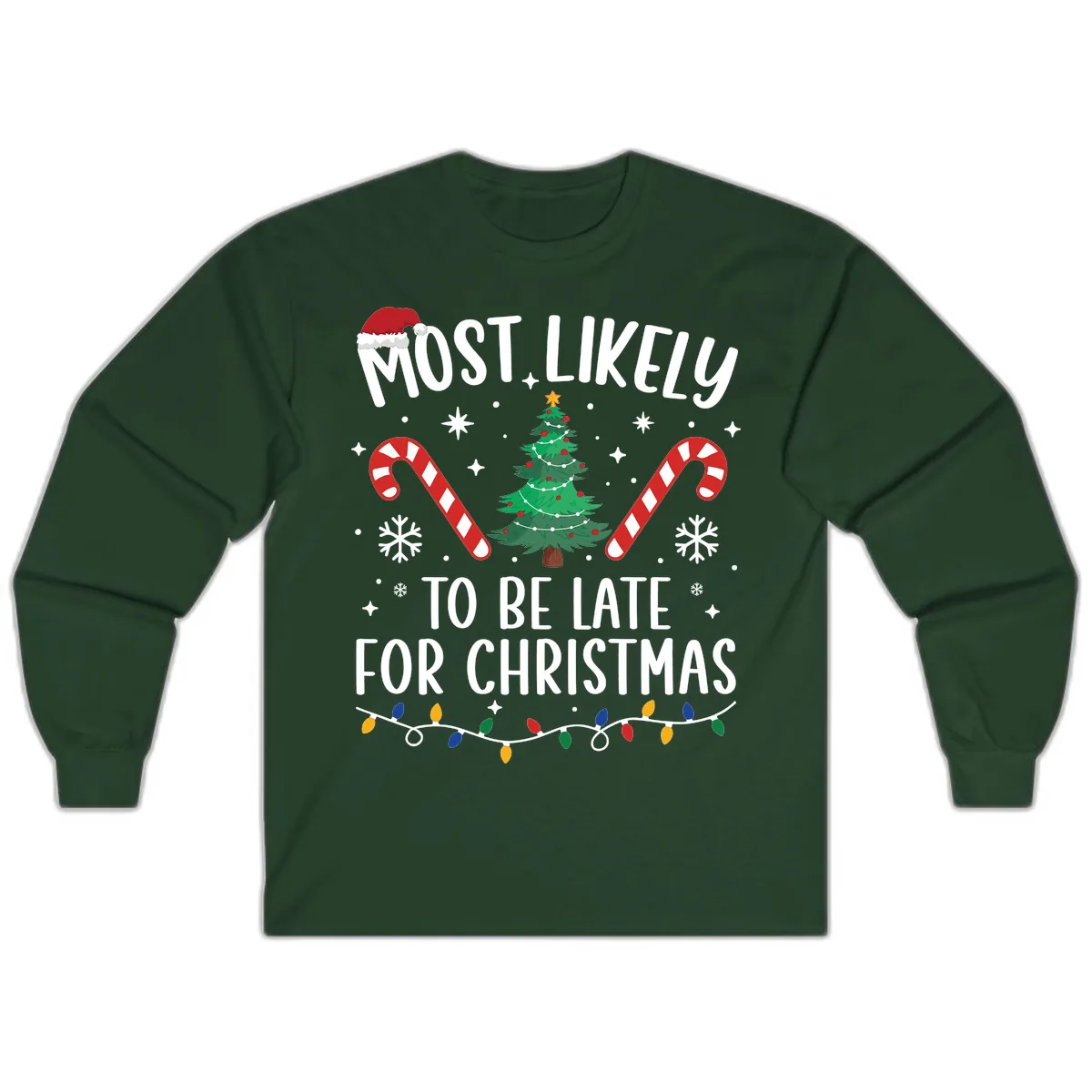 Most Likely To Be Late For Christmas Long Sleeve in Forest Green