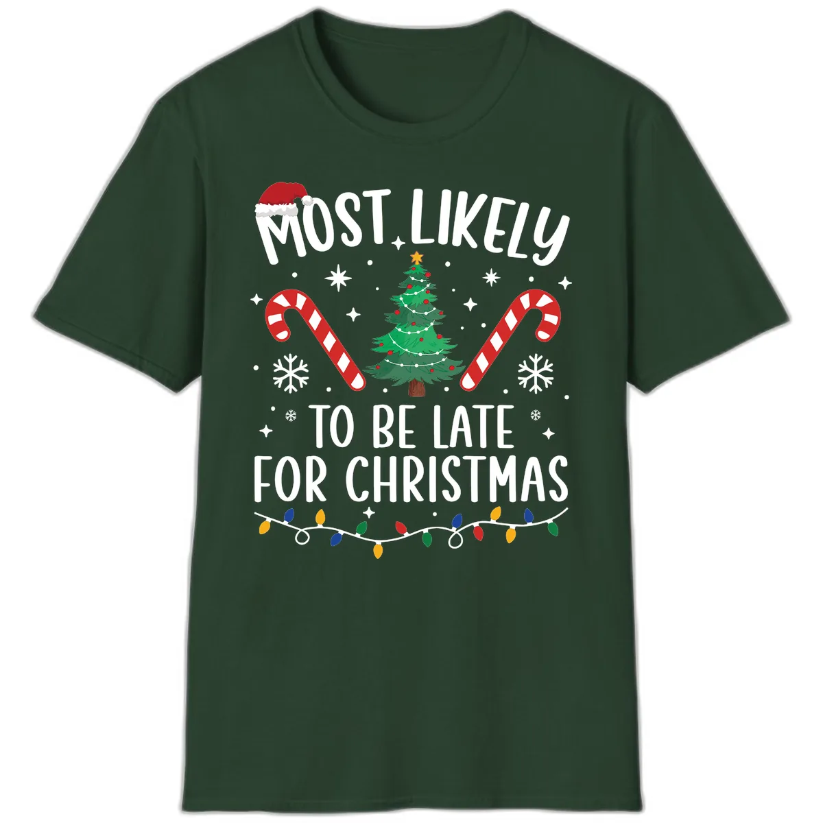 Most Likely To Be Late For Christmas T-Shirt in Forest Green