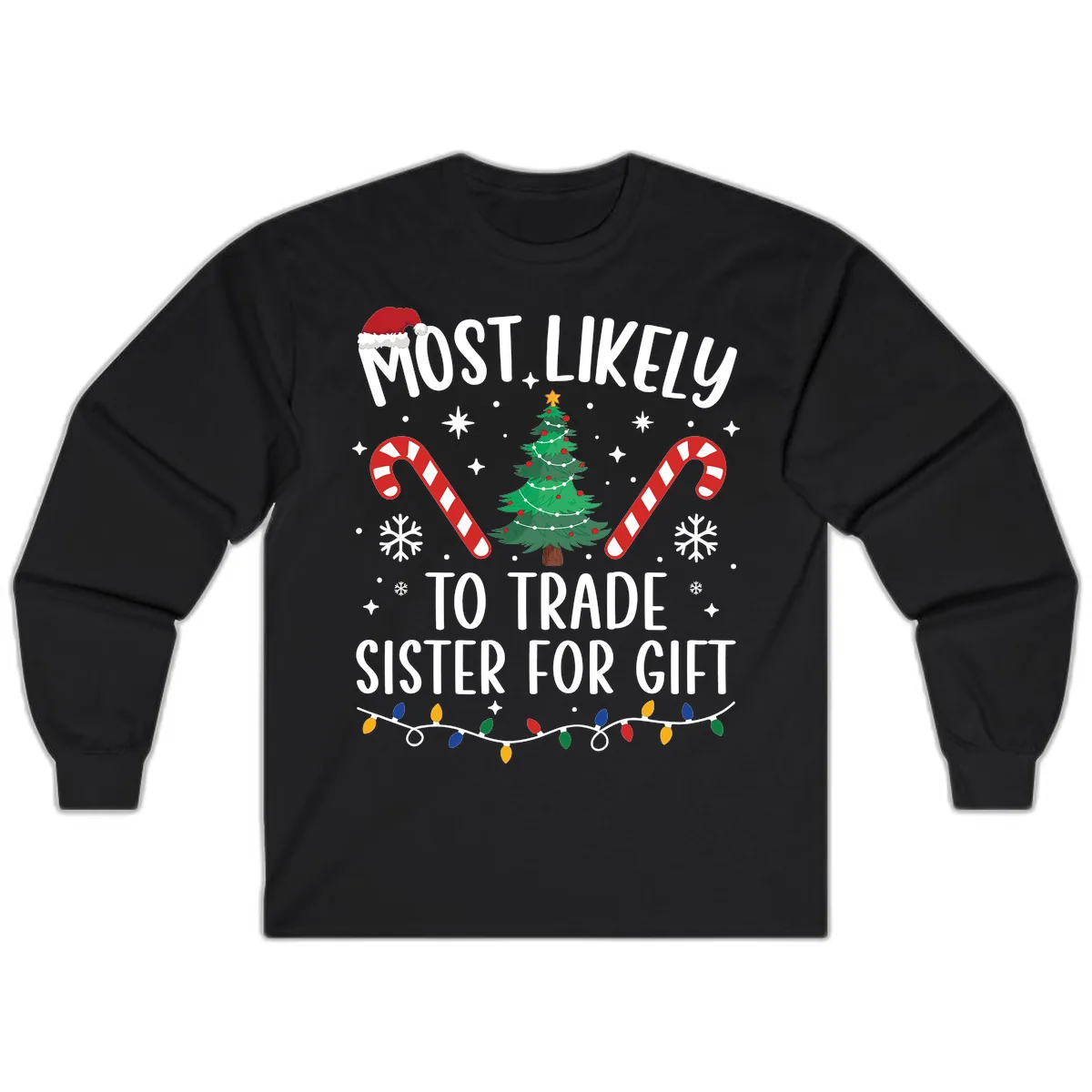 Most Likely To Trade Sister For Gift Long Sleeve in Black