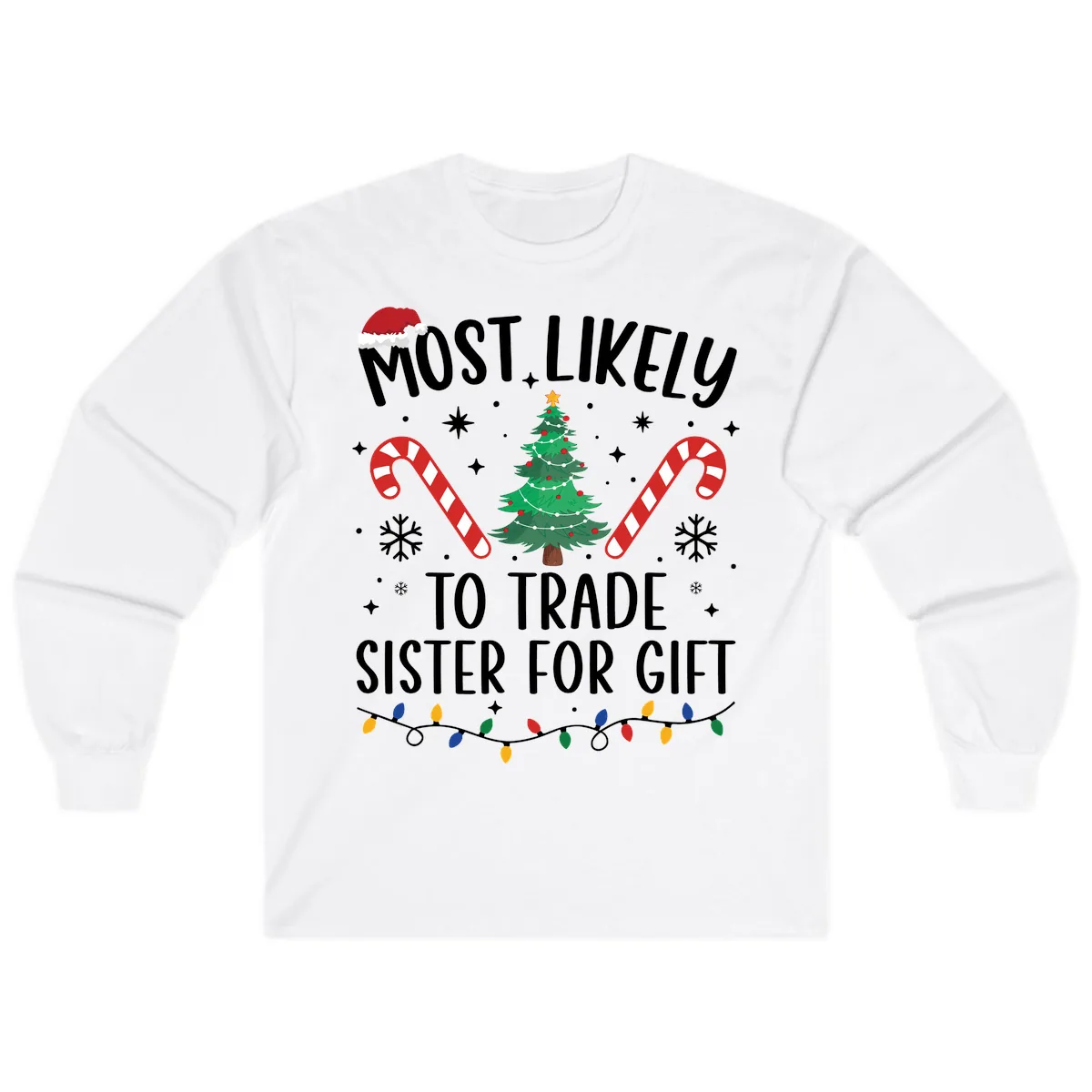 Most Likely To Trade Sister For Gift Long Sleeve in White