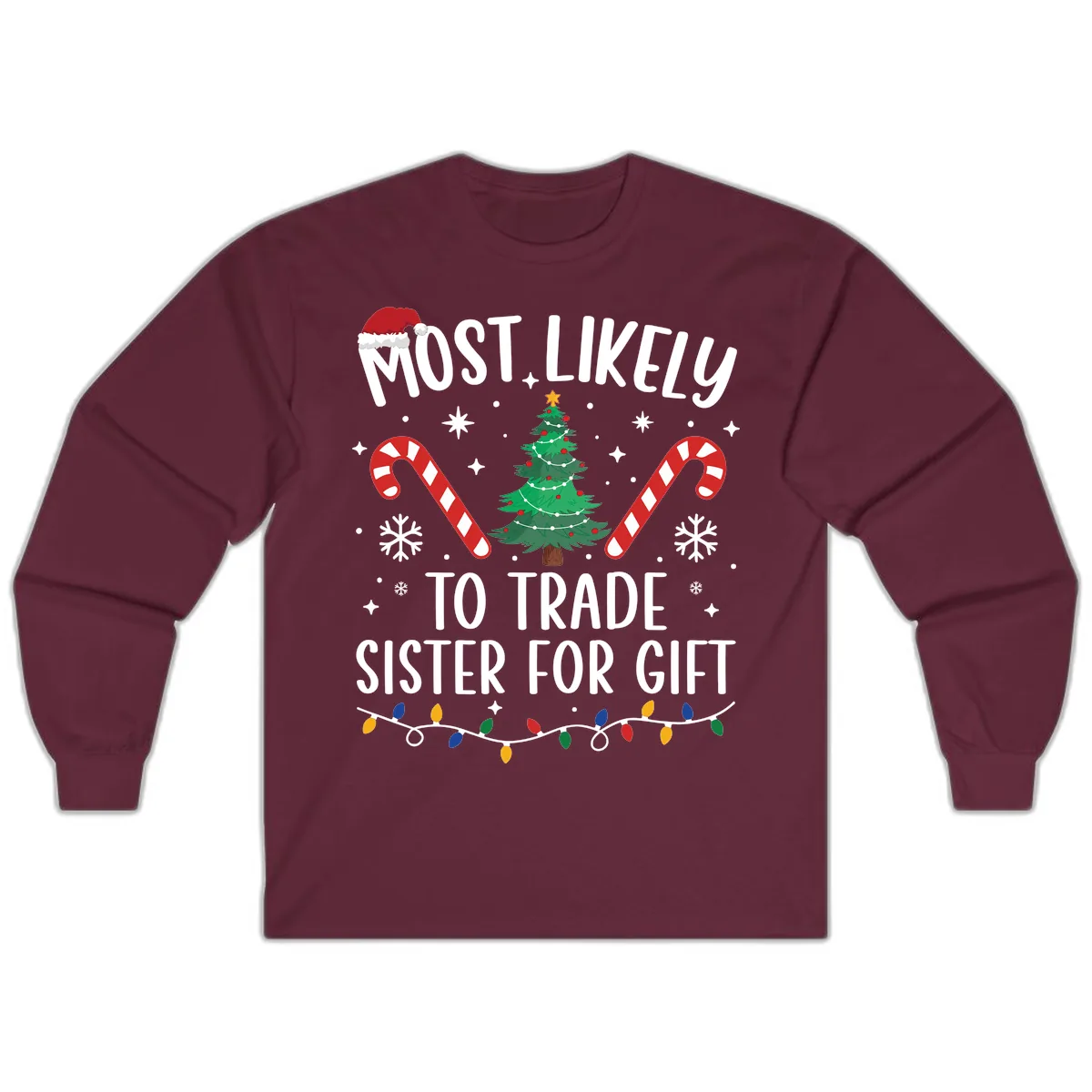 Most Likely To Trade Sister For Gift Long Sleeve in Maroon
