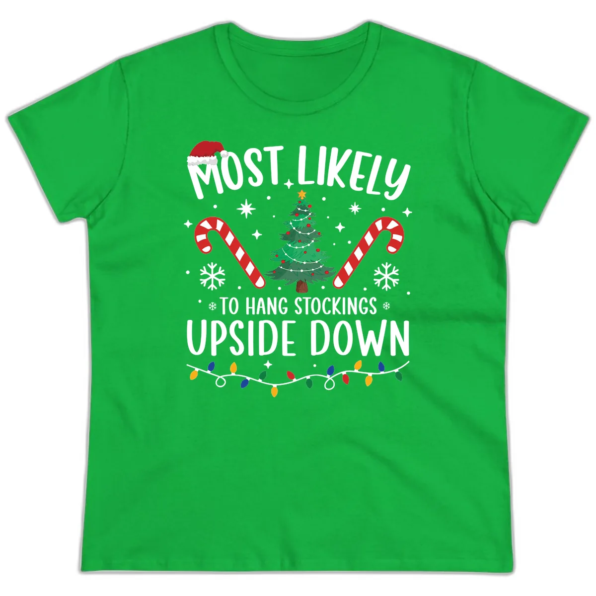 Most Likely To Hang Stockings Upside Down Ladies Tee in Irish Green