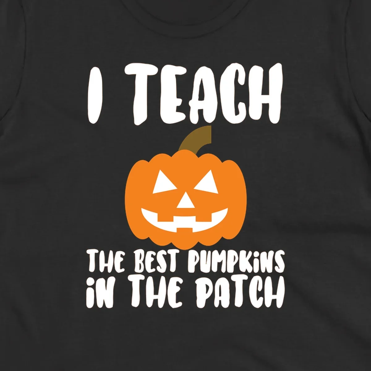 Teacher pumpkin patch design with text 'I TEACH THE BEST PUMPKINS IN THE PATCH'.