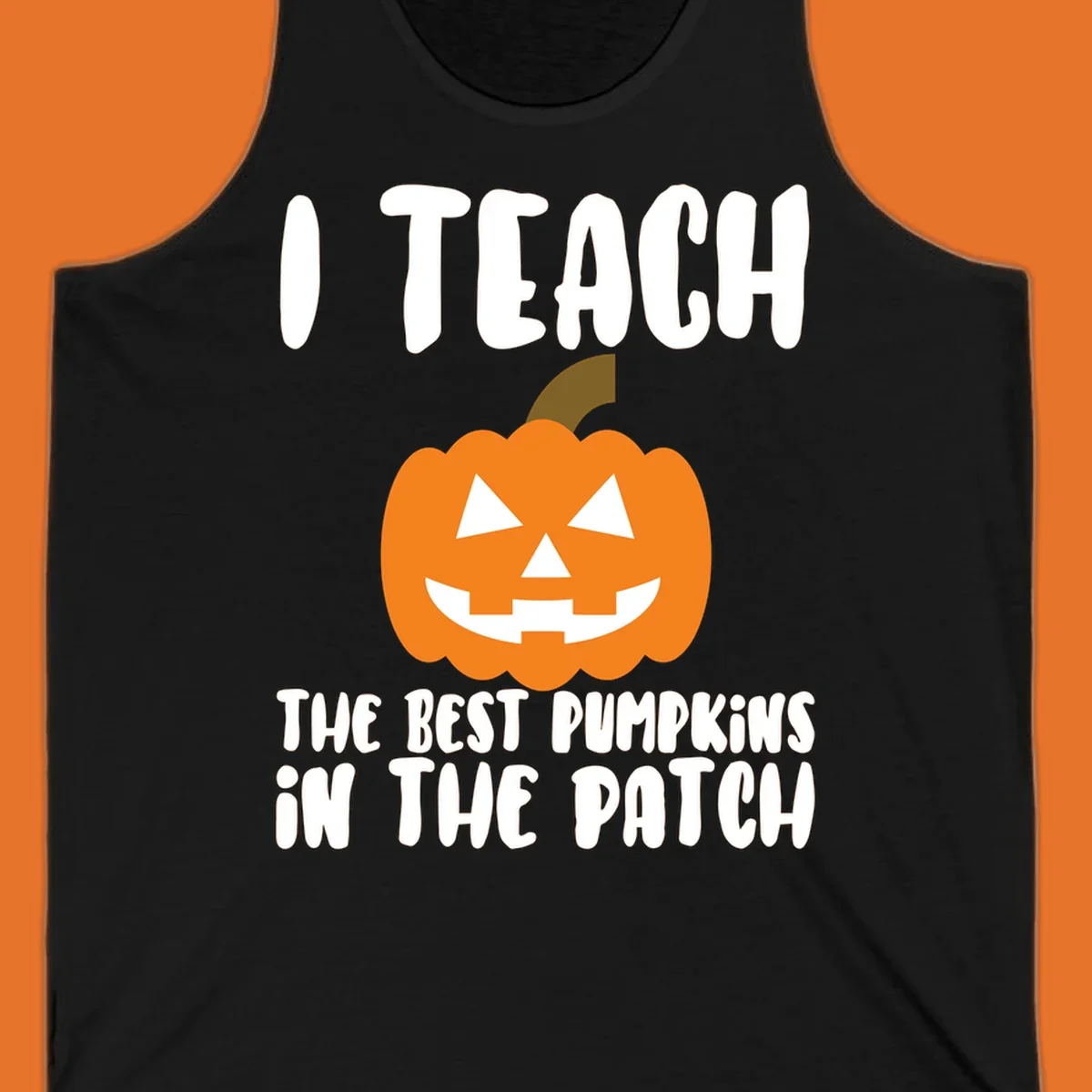 Teacher pumpkin patch design with text 'I TEACH THE BEST PUMPKINS IN THE PATCH'.