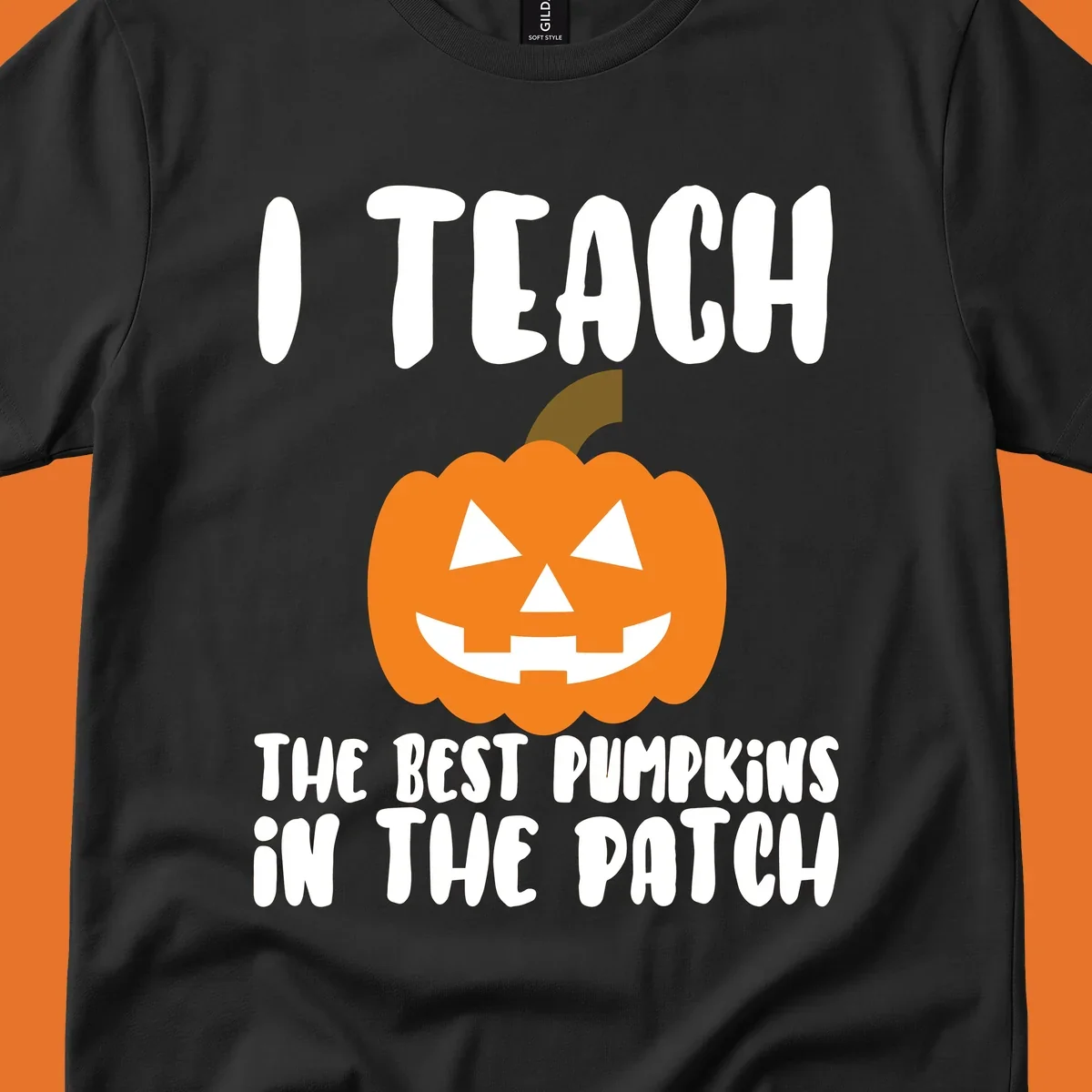 Teacher pumpkin patch design with text 'I TEACH THE BEST PUMPKINS IN THE PATCH'.