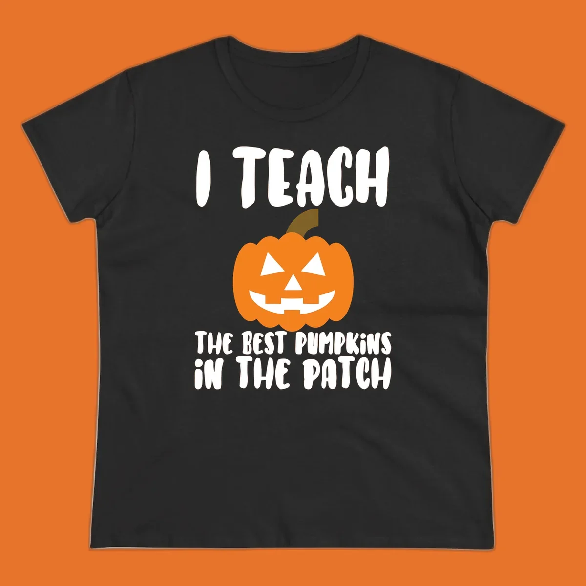 Teacher pumpkin patch design with text 'I TEACH THE BEST PUMPKINS IN THE PATCH'.