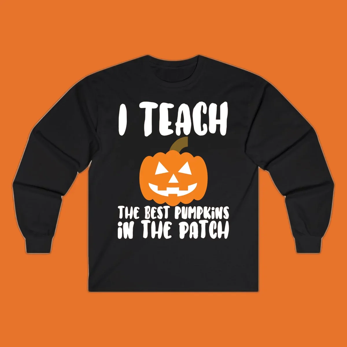 Teacher pumpkin patch design with text 'I TEACH THE BEST PUMPKINS IN THE PATCH'.