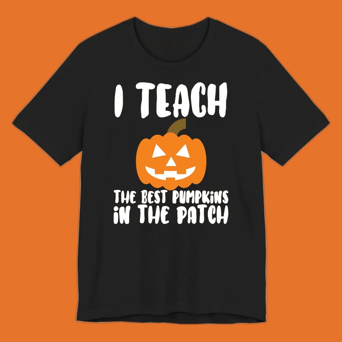 Teacher pumpkin patch design with text 'I TEACH THE BEST PUMPKINS IN THE PATCH'.