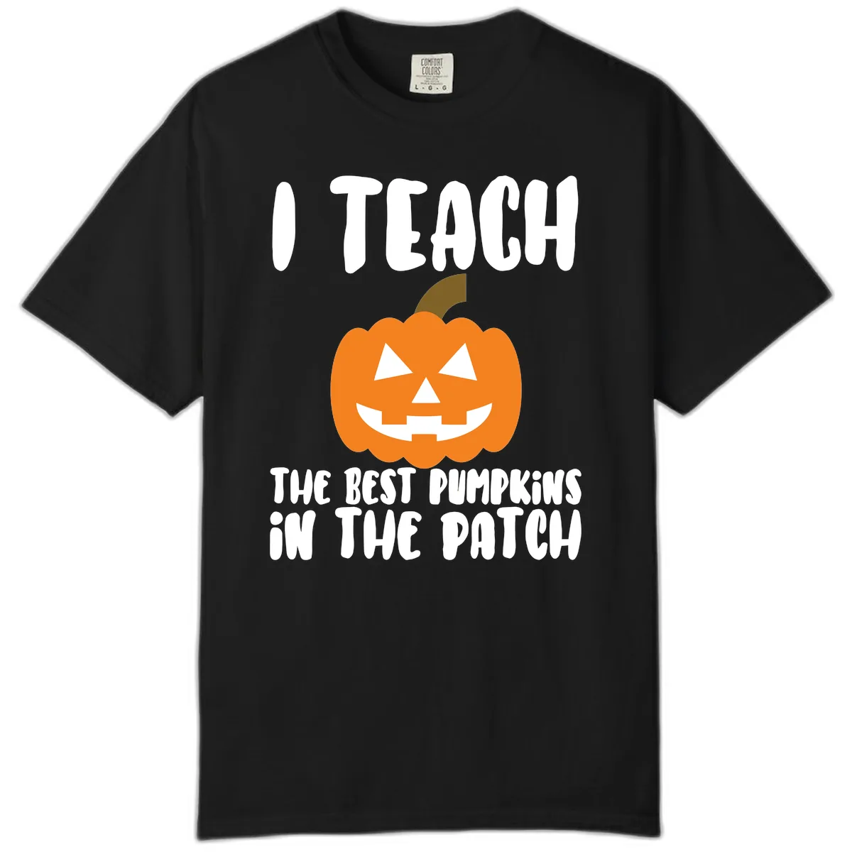 I Teach The Best Pumpkins In The Patch Comfort Color in Black