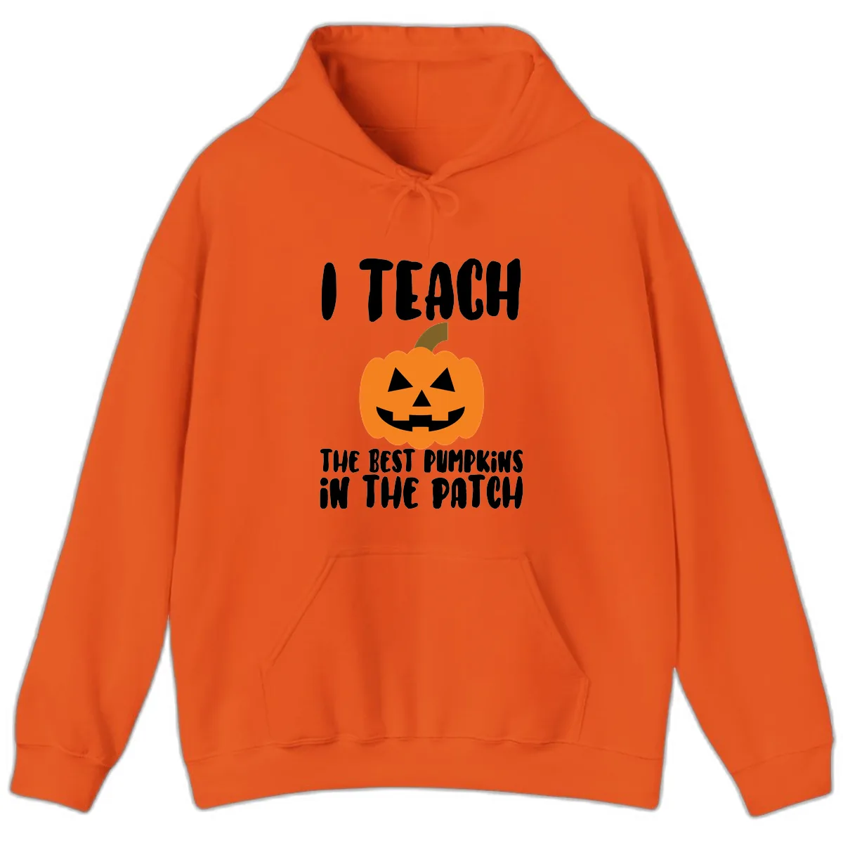 I Teach The Best Pumpkins In The Patch Hoodie in Orange