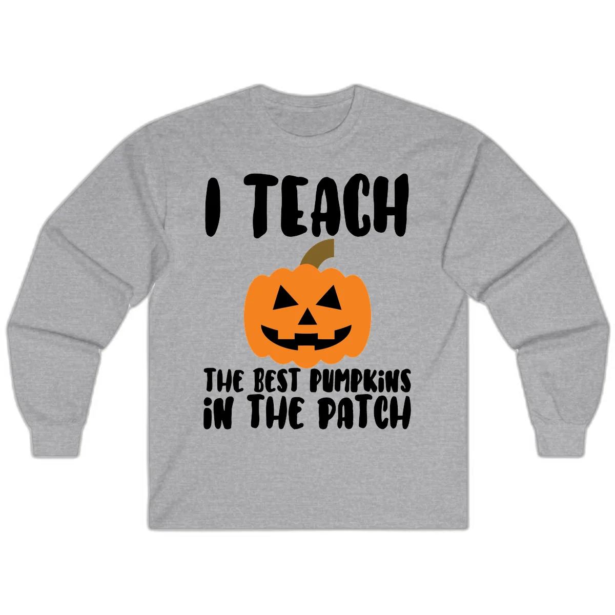 I Teach The Best Pumpkins In The Patch Long Sleeve in Sport Grey
