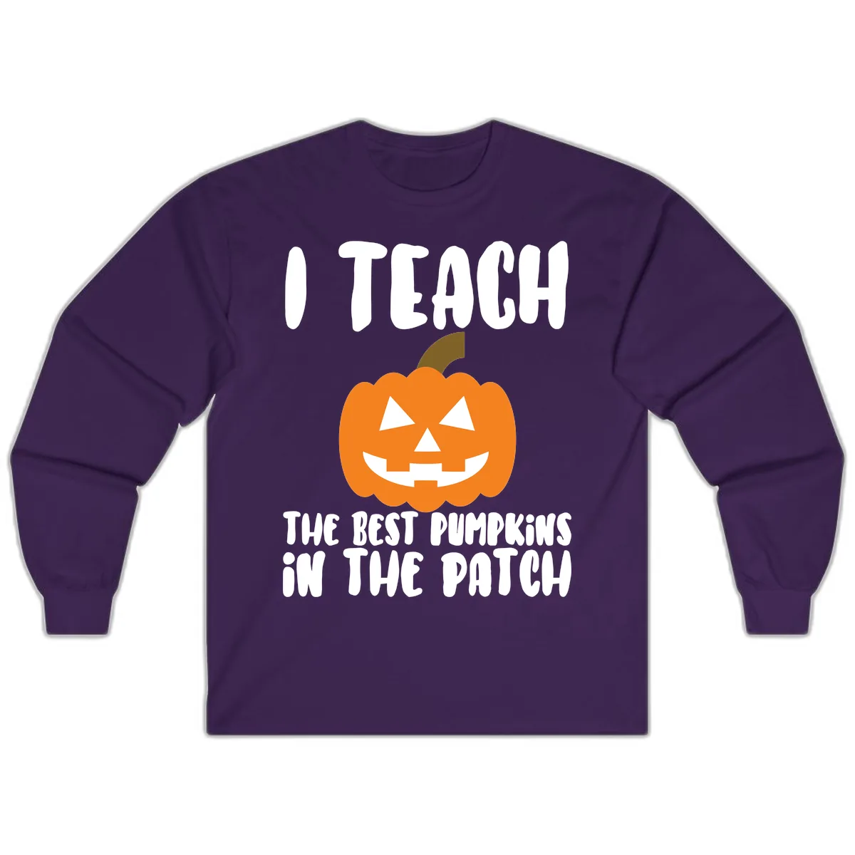 I Teach The Best Pumpkins In The Patch Long Sleeve in Purple