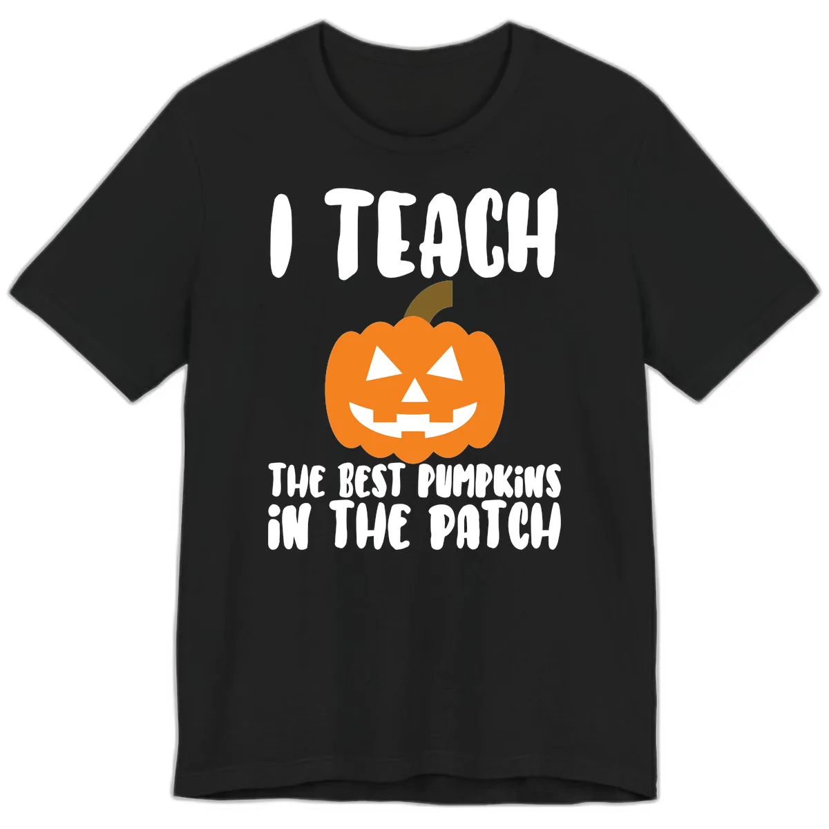 I Teach The Best Pumpkins In The Patch Premium T-Shirt in Black