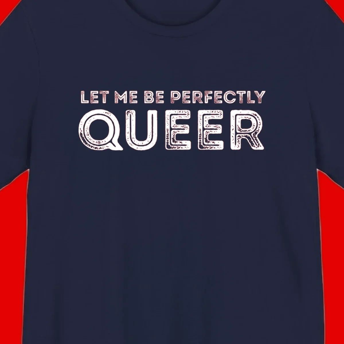 Distressed white typography spelling 'Let Me Be Perfectly Queer' on gray background with grunge texture throughout letters