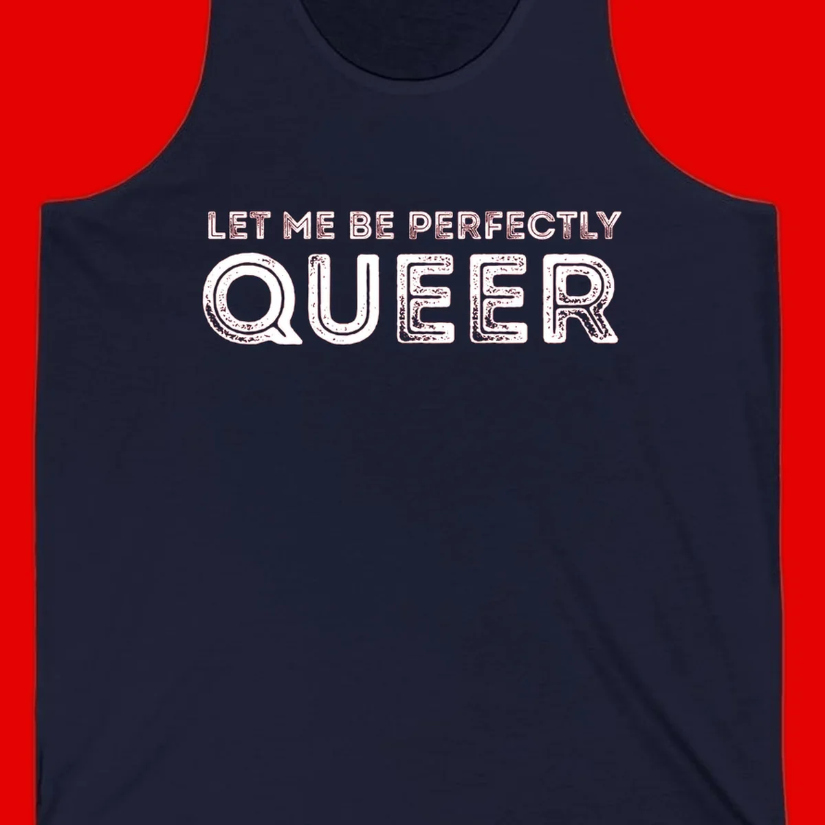 Distressed white typography spelling 'Let Me Be Perfectly Queer' on gray background with grunge texture throughout letters