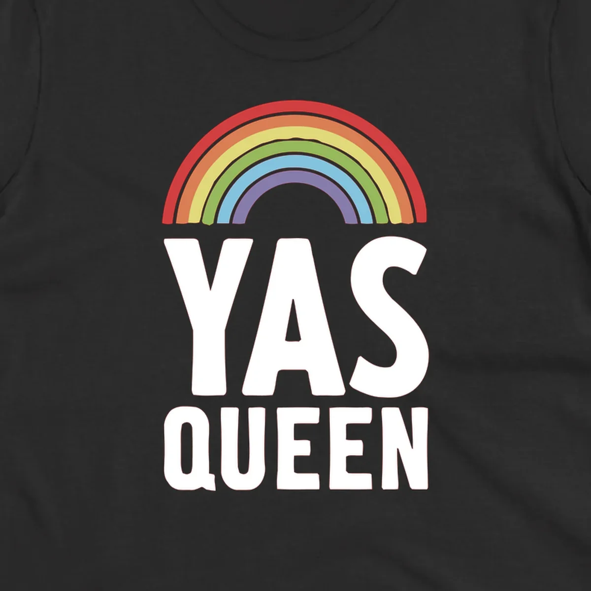 Yas queen pride rainbow design with colorful arc and bold white lettering on gray background