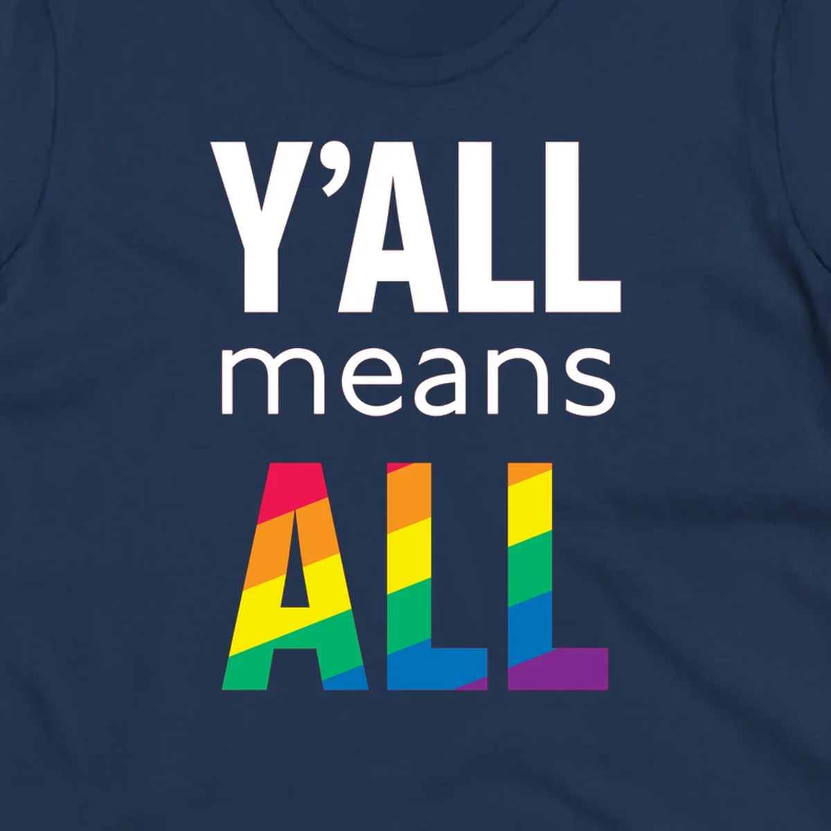 Y'all Means All Pride design with rainbow gradient striped letters spelling ALL in pride flag colors