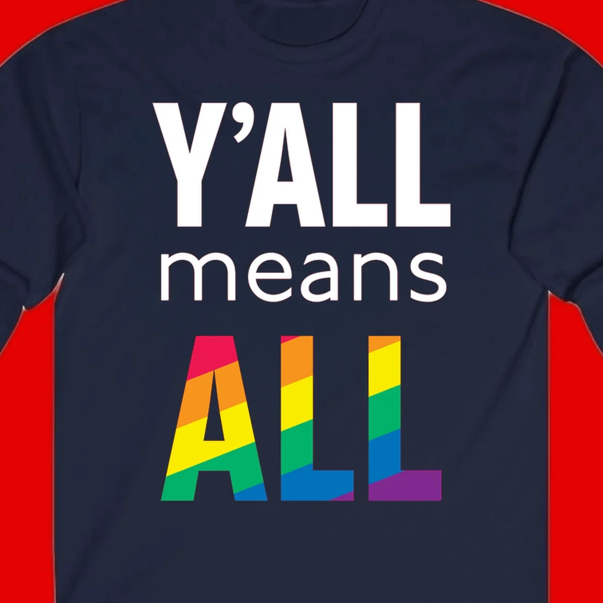 Y'all Means All Pride design with rainbow gradient striped letters spelling ALL in pride flag colors