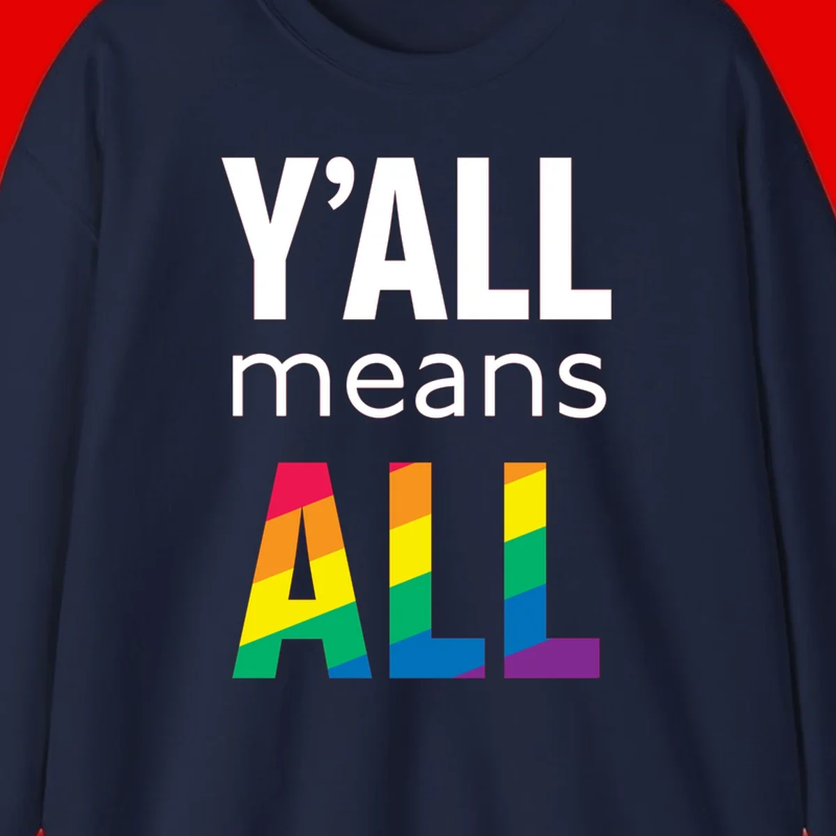 Y'all Means All Pride design with rainbow gradient striped letters spelling ALL in pride flag colors