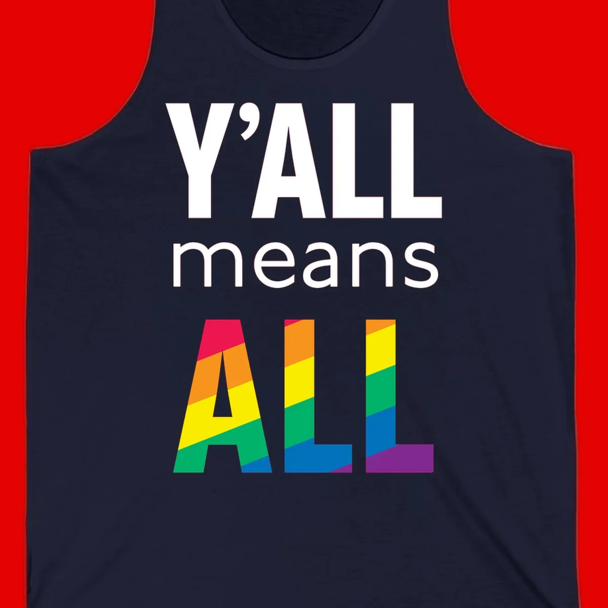 Y'all Means All Pride design with rainbow gradient striped letters spelling ALL in pride flag colors