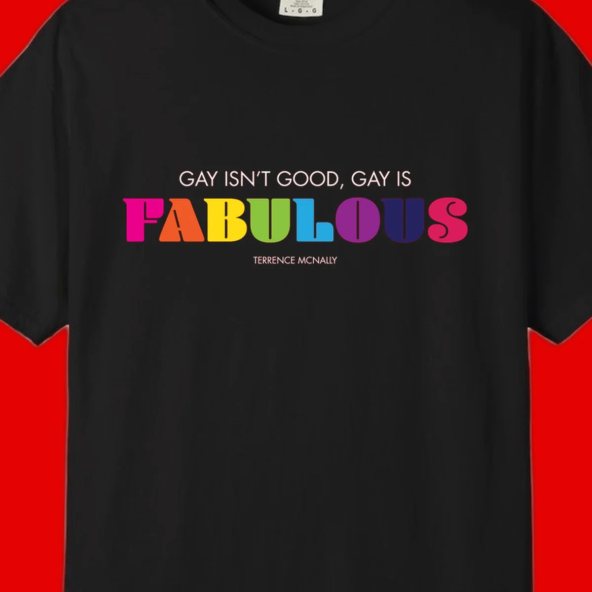 Gay is fabulous pride quote design with rainbow colored letters spelling fabulous and Terrence McNally attribution