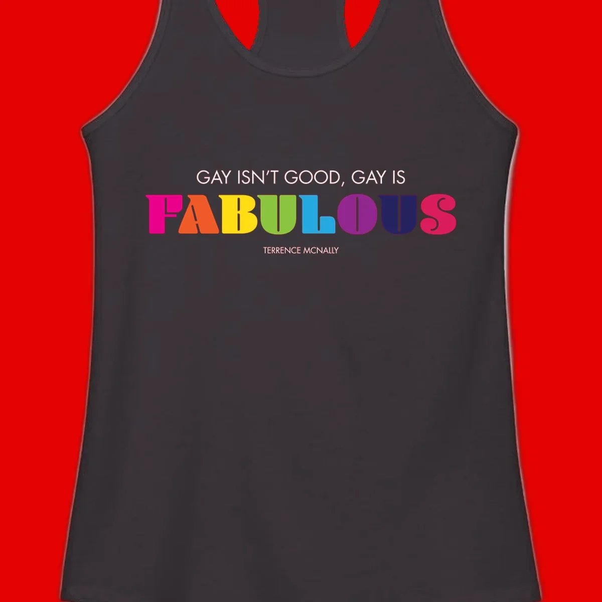 Gay is fabulous pride quote design with rainbow colored letters spelling fabulous and Terrence McNally attribution