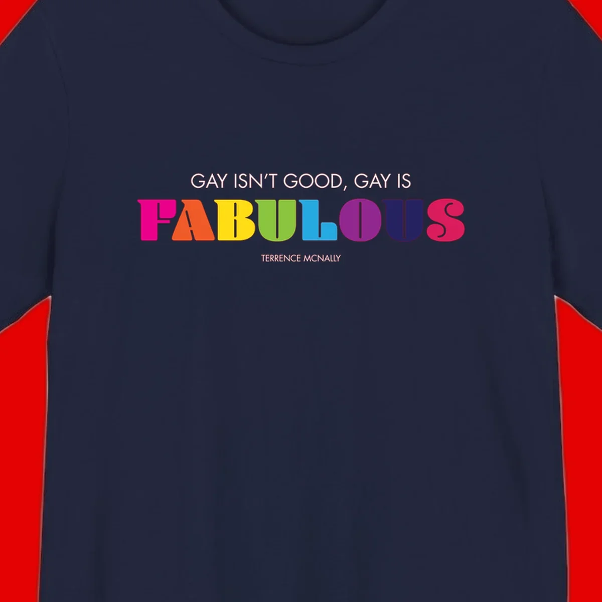 Gay is fabulous pride quote design with rainbow colored letters spelling fabulous and Terrence McNally attribution