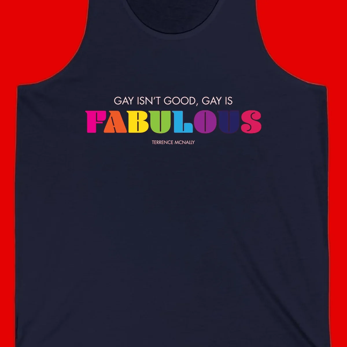 Gay is fabulous pride quote design with rainbow colored letters spelling fabulous and Terrence McNally attribution