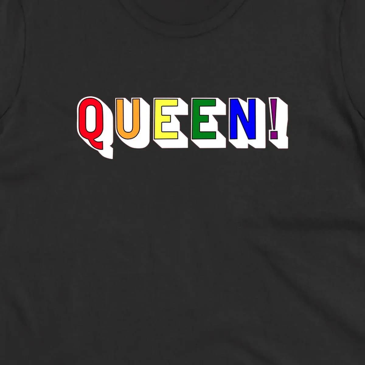 Rainbow-queen-pride design: colorful letters spelling QUEEN! in red, orange, yellow, green, blue, and purple with 3D shadow effect