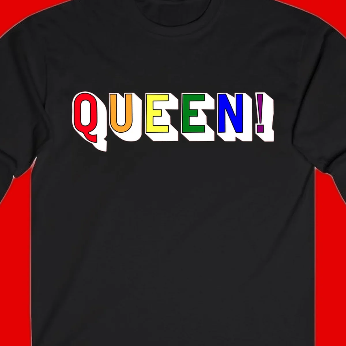 Rainbow-queen-pride design: colorful letters spelling QUEEN! in red, orange, yellow, green, blue, and purple with 3D shadow effect