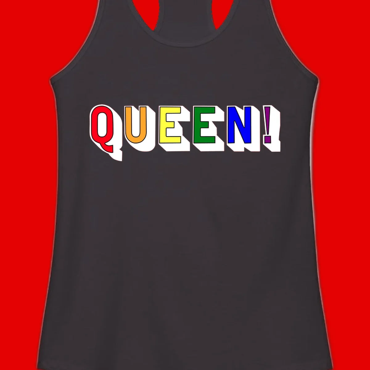 Rainbow-queen-pride design: colorful letters spelling QUEEN! in red, orange, yellow, green, blue, and purple with 3D shadow effect