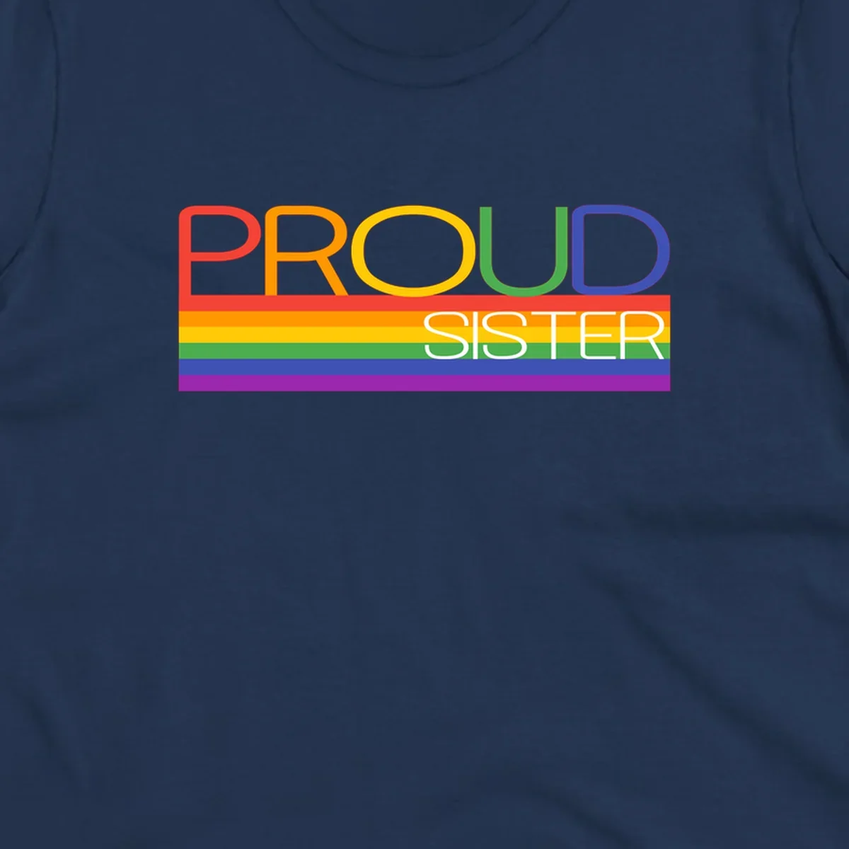 Proud Sister design with rainbow-colored letters and horizontal pride stripes on gray background