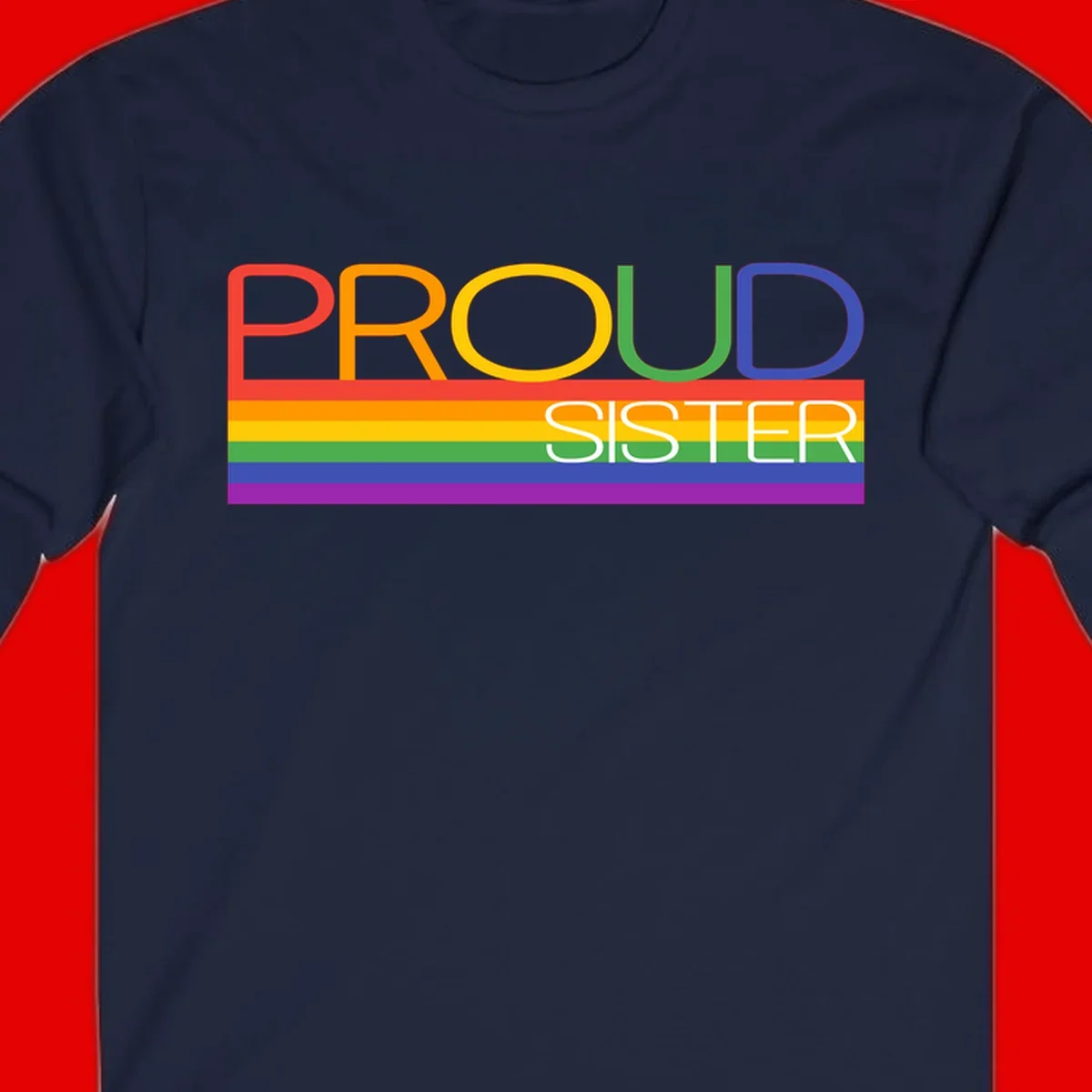 Proud Sister design with rainbow-colored letters and horizontal pride stripes on gray background