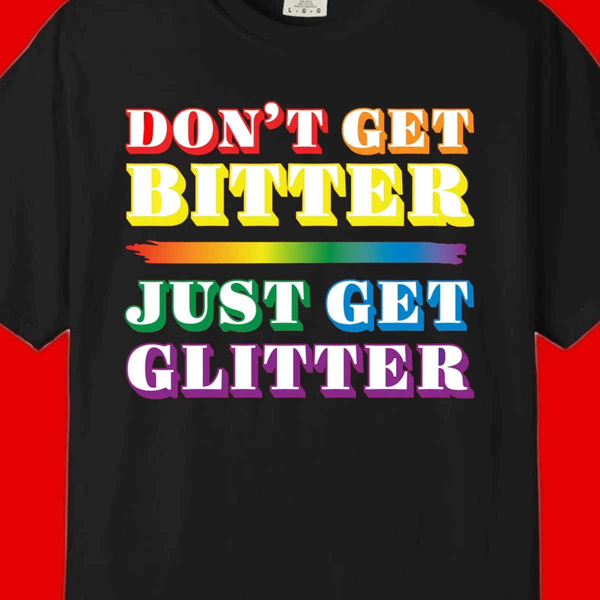 Colorful don't get bitter just get glitter pride design with rainbow gradient brush stroke and bold typography in red, orange, yellow, green, blue, and purple text