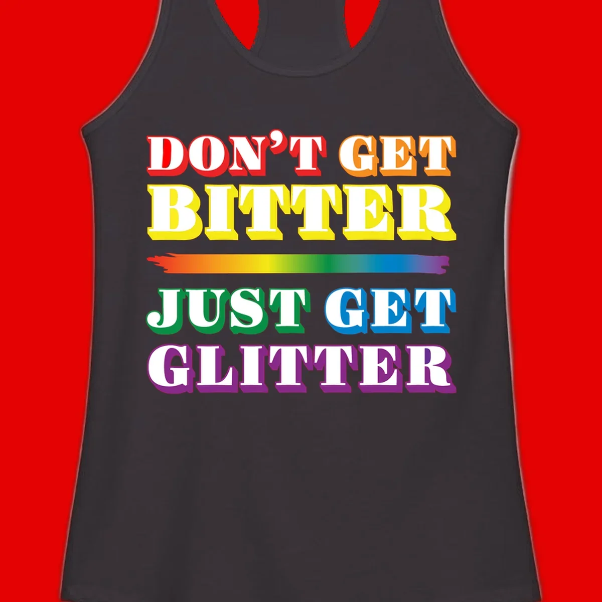 Colorful don't get bitter just get glitter pride design with rainbow gradient brush stroke and bold typography in red, orange, yellow, green, blue, and purple text