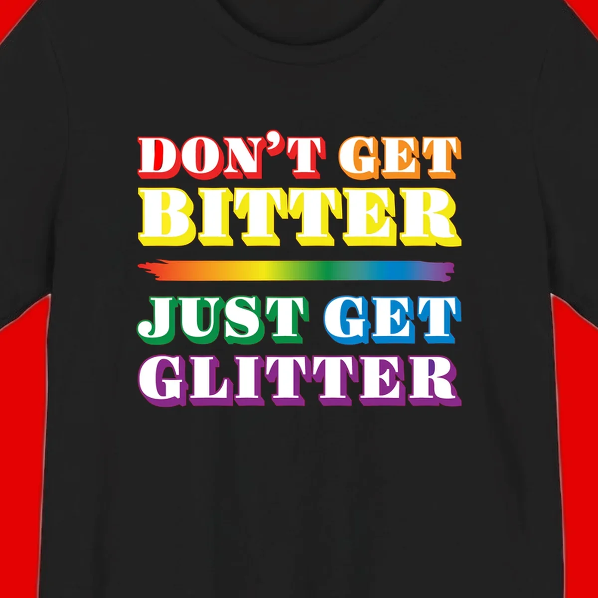 Colorful don't get bitter just get glitter pride design with rainbow gradient brush stroke and bold typography in red, orange, yellow, green, blue, and purple text