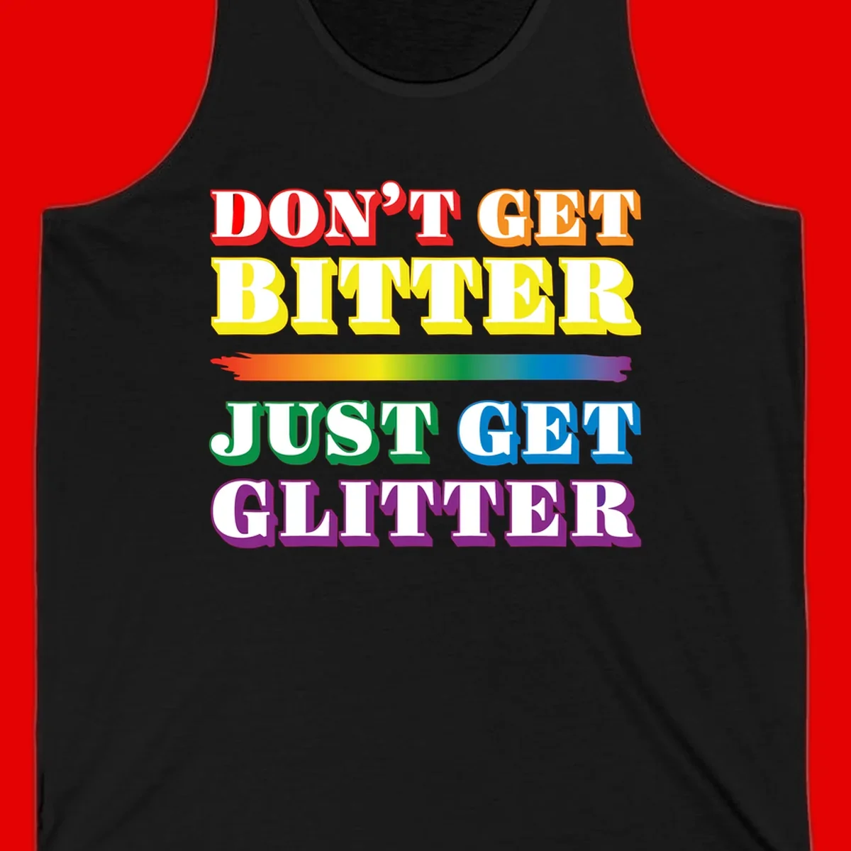 Colorful don't get bitter just get glitter pride design with rainbow gradient brush stroke and bold typography in red, orange, yellow, green, blue, and purple text