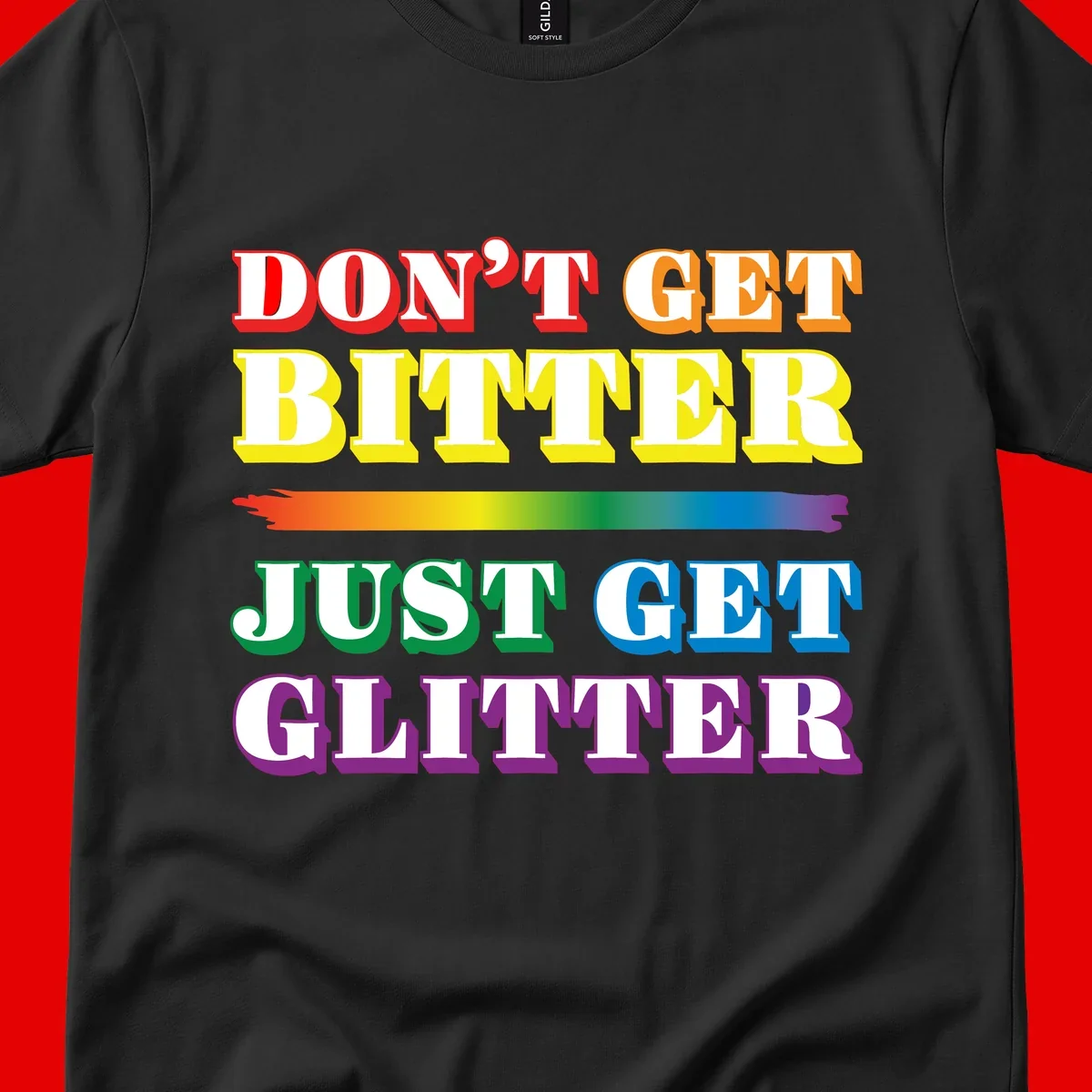 Colorful don't get bitter just get glitter pride design with rainbow gradient brush stroke and bold typography in red, orange, yellow, green, blue, and purple text
