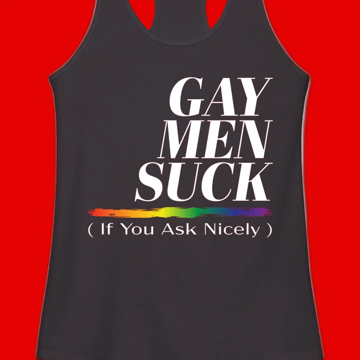 Gay men suck if you ask nicely pride design with white text and rainbow paint stroke accent on gray background