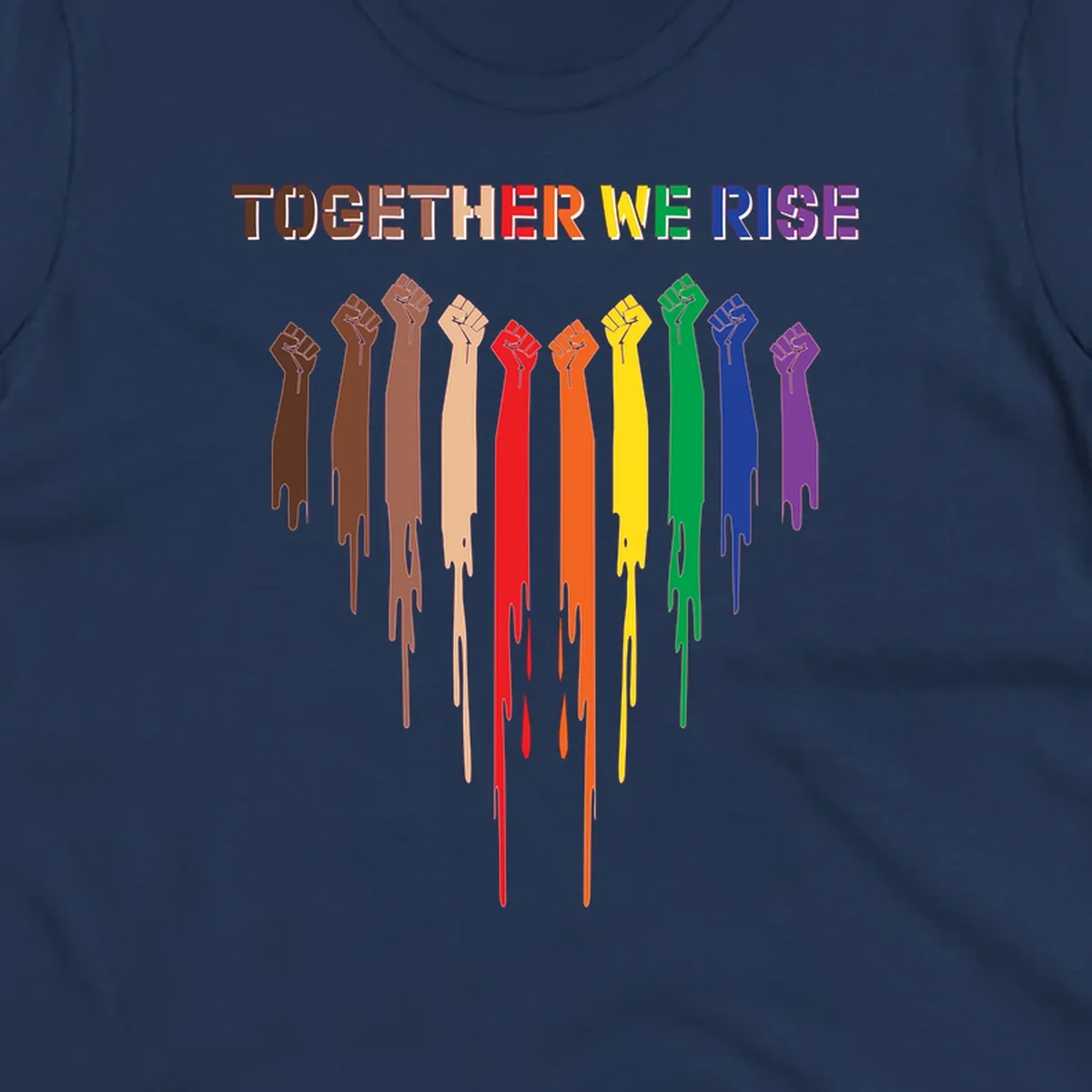 Ten raised fists in rainbow colors from brown to purple with dripping paint effect and 'Together We Rise' text above, symbolizing unity and diversity