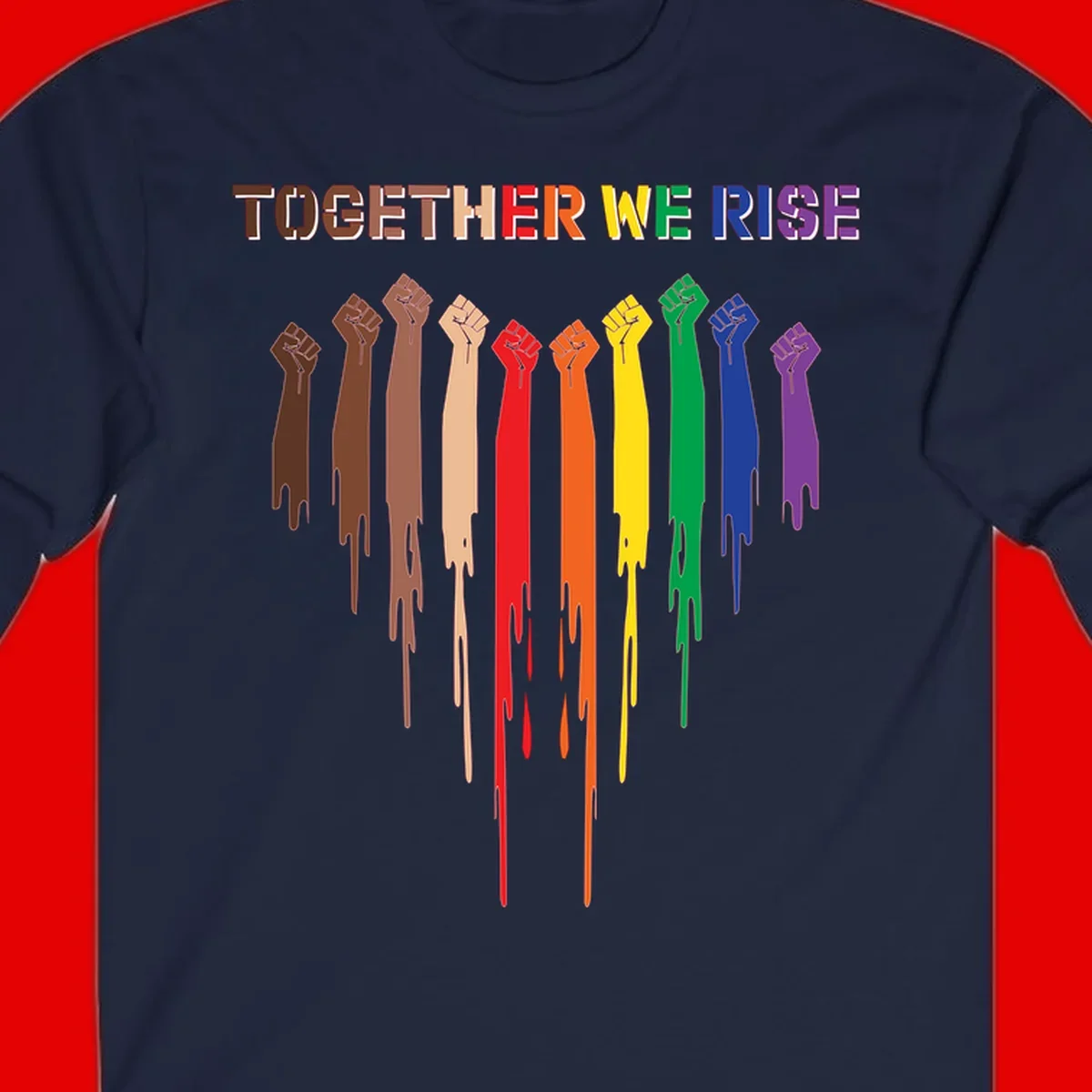 Ten raised fists in rainbow colors from brown to purple with dripping paint effect and 'Together We Rise' text above, symbolizing unity and diversity
