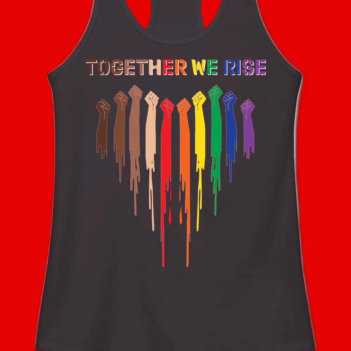 Ten raised fists in rainbow colors from brown to purple with dripping paint effect and 'Together We Rise' text above, symbolizing unity and diversity