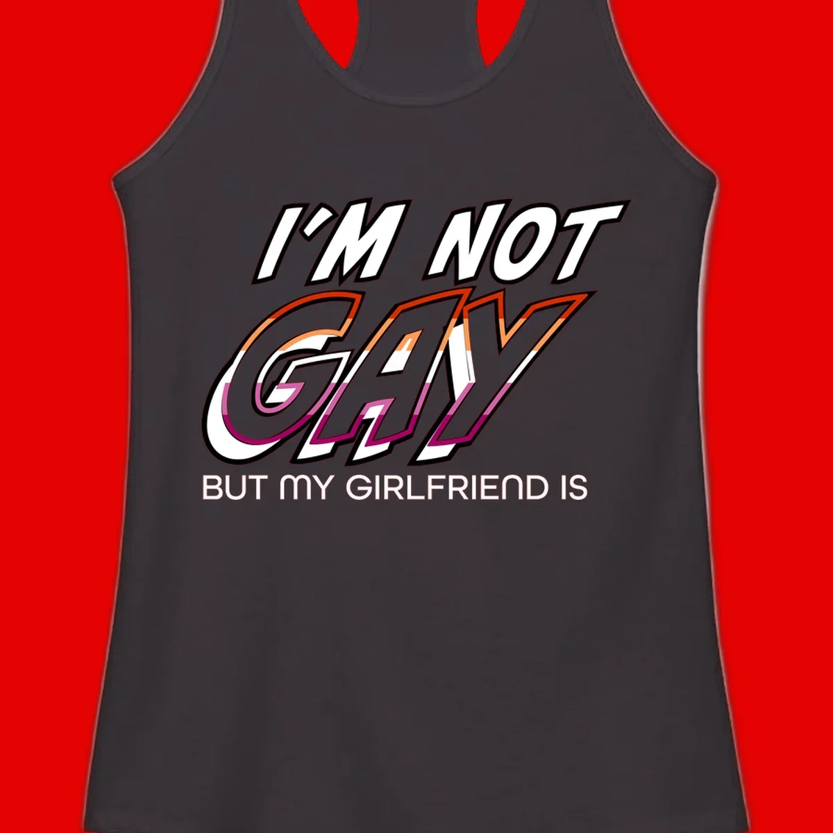 Bold typography design reading 'I'm not gay but my girlfriend is' in orange and magenta layered 3D letters