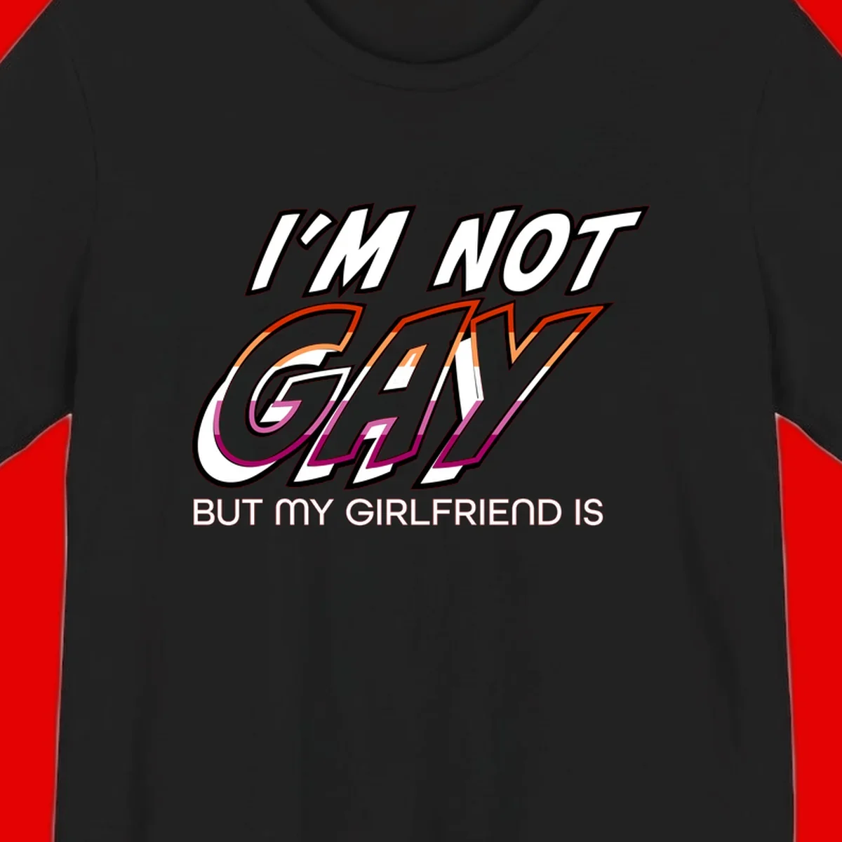 Bold typography design reading 'I'm not gay but my girlfriend is' in orange and magenta layered 3D letters