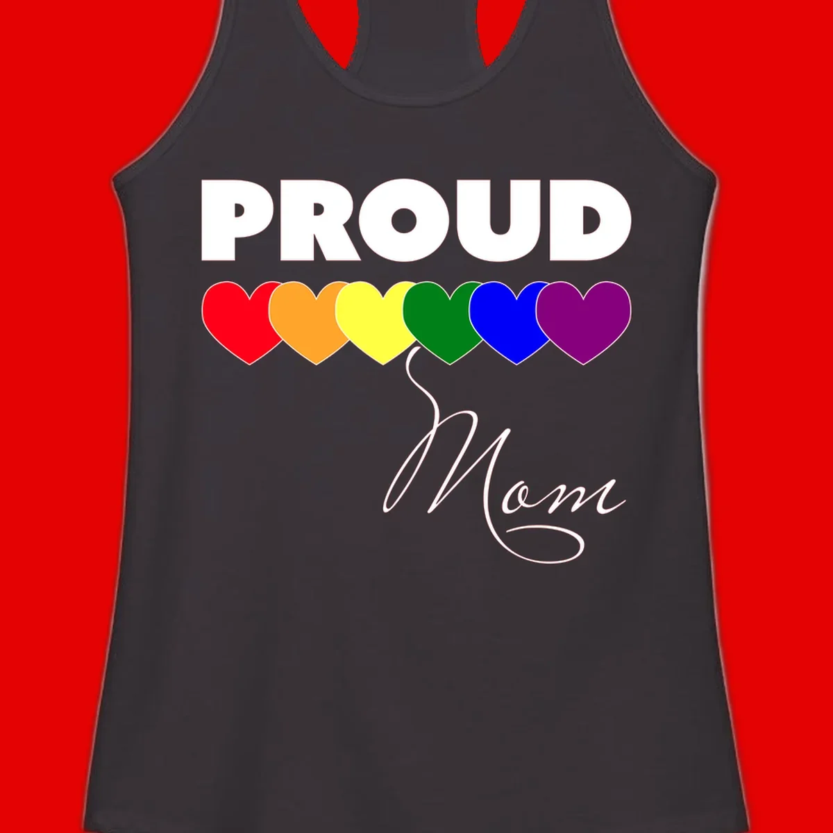 Proud Mom Pride design with six rainbow-colored hearts and script lettering on gray background