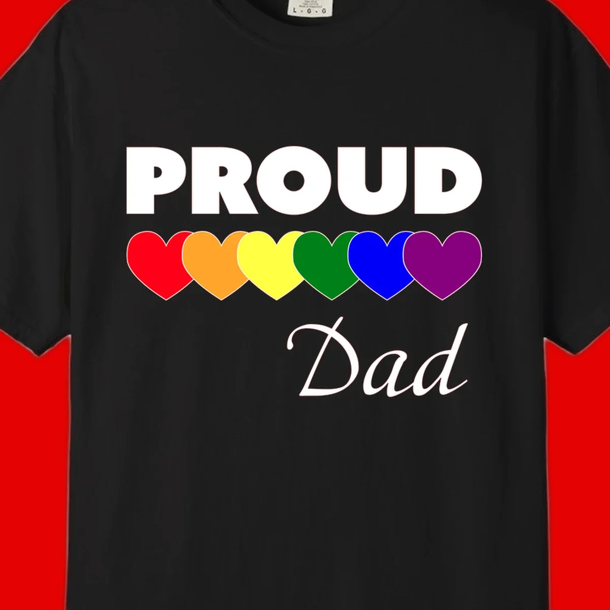 Proud Dad Pride design featuring bold white text with six rainbow-colored hearts in red, orange, yellow, green, blue, and purple