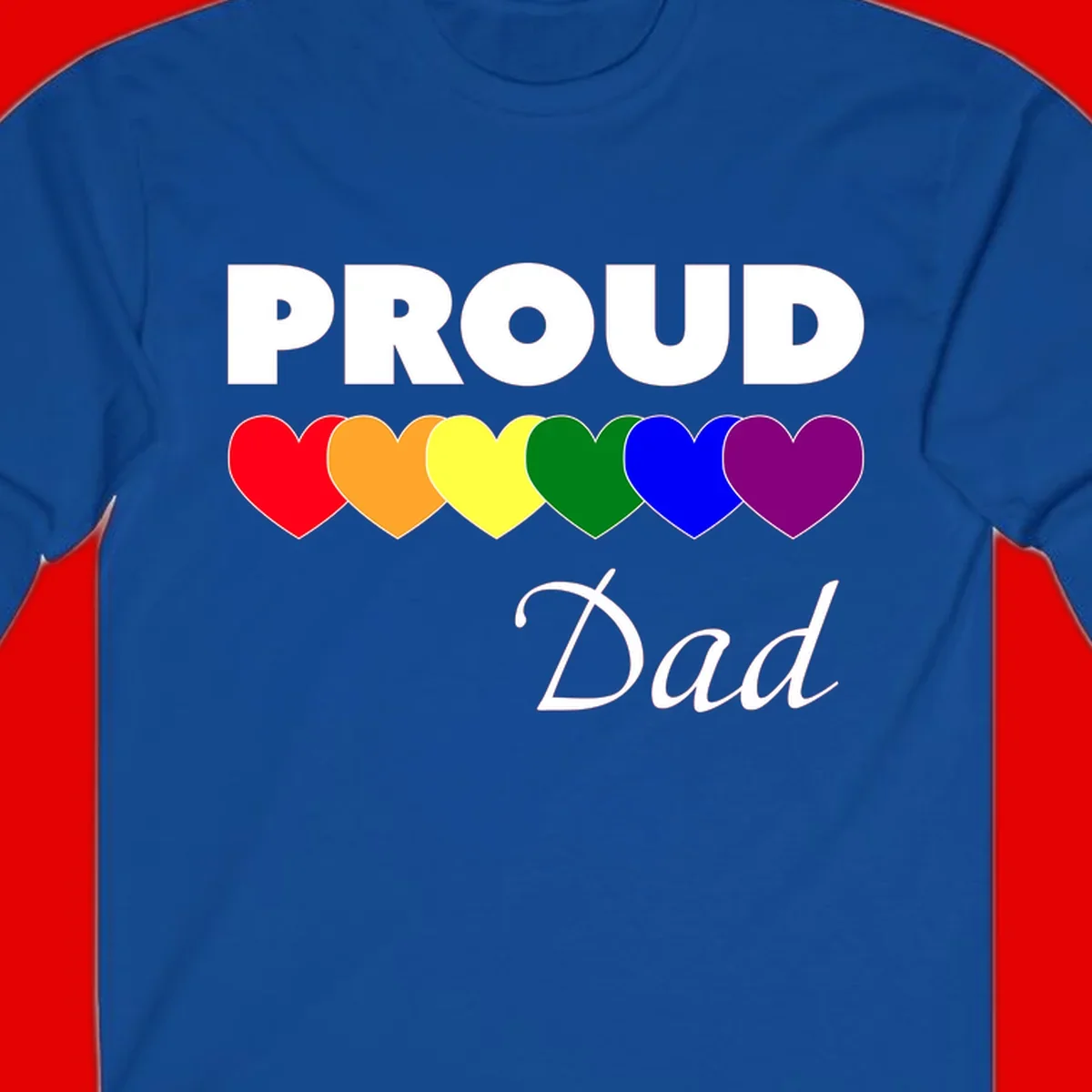 Proud Dad Pride design featuring bold white text with six rainbow-colored hearts in red, orange, yellow, green, blue, and purple