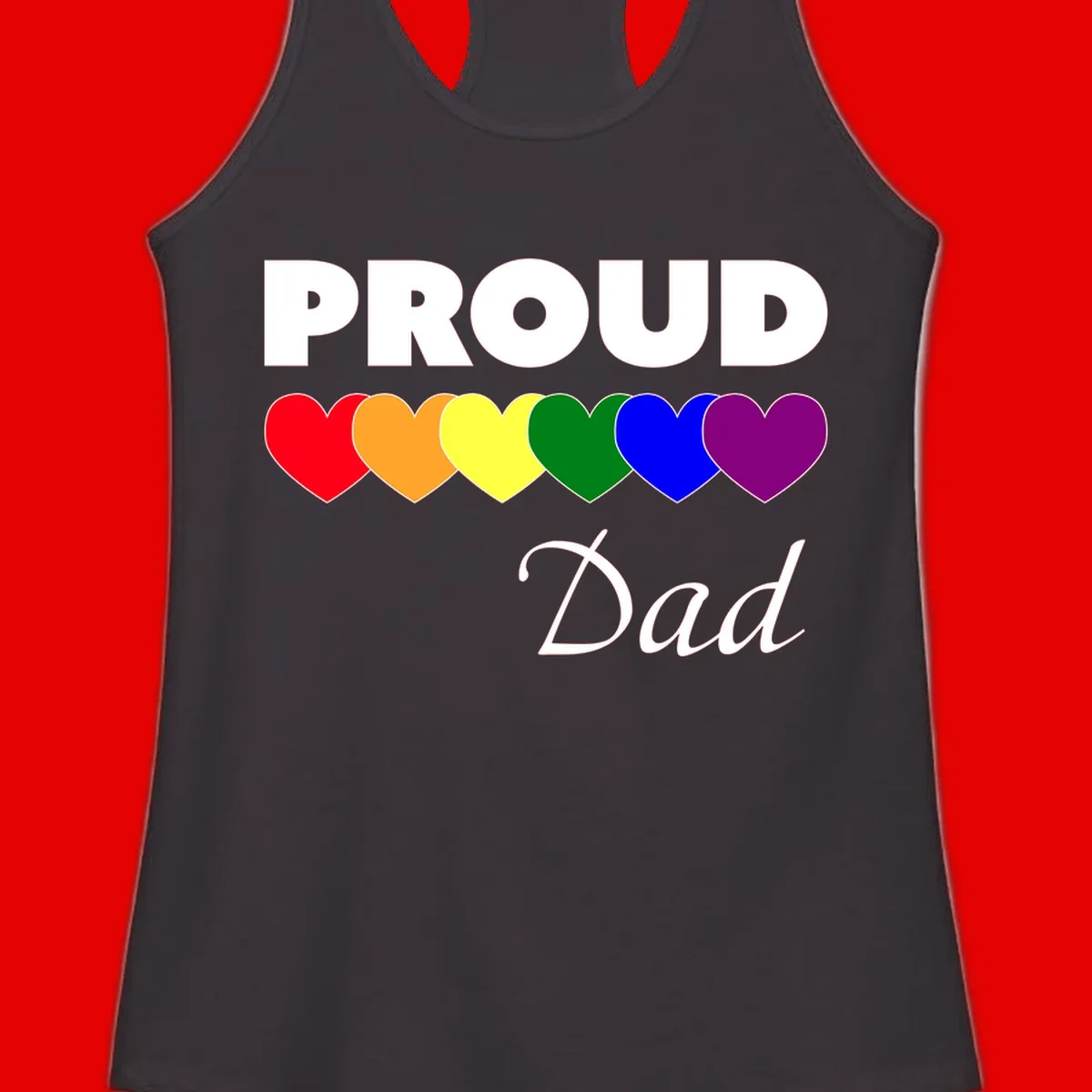 Proud Dad Pride design featuring bold white text with six rainbow-colored hearts in red, orange, yellow, green, blue, and purple