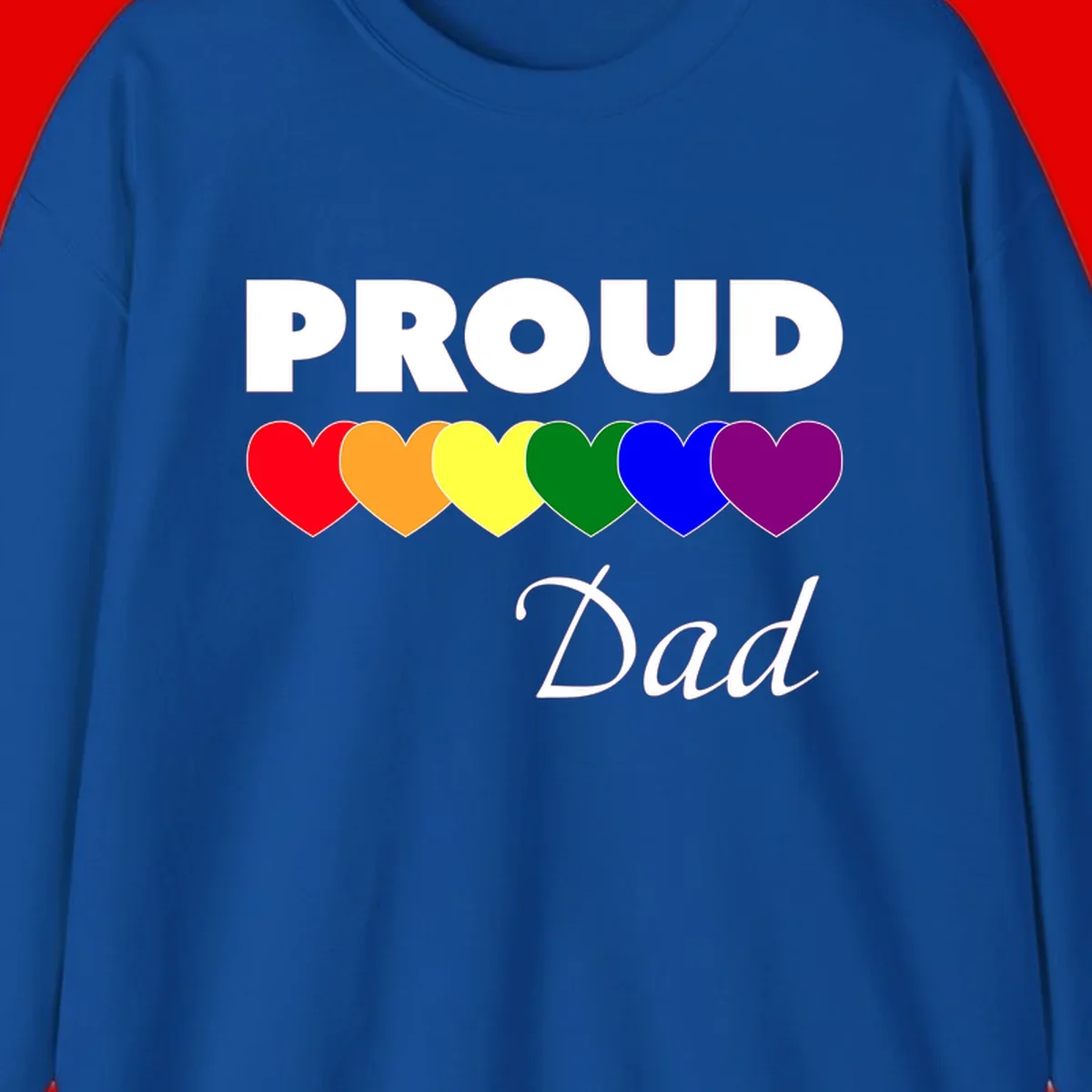 Proud Dad Pride design featuring bold white text with six rainbow-colored hearts in red, orange, yellow, green, blue, and purple