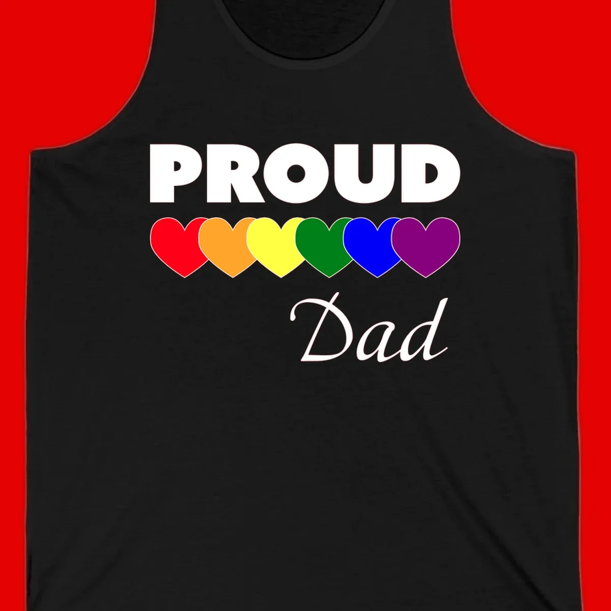 Proud Dad Pride design featuring bold white text with six rainbow-colored hearts in red, orange, yellow, green, blue, and purple